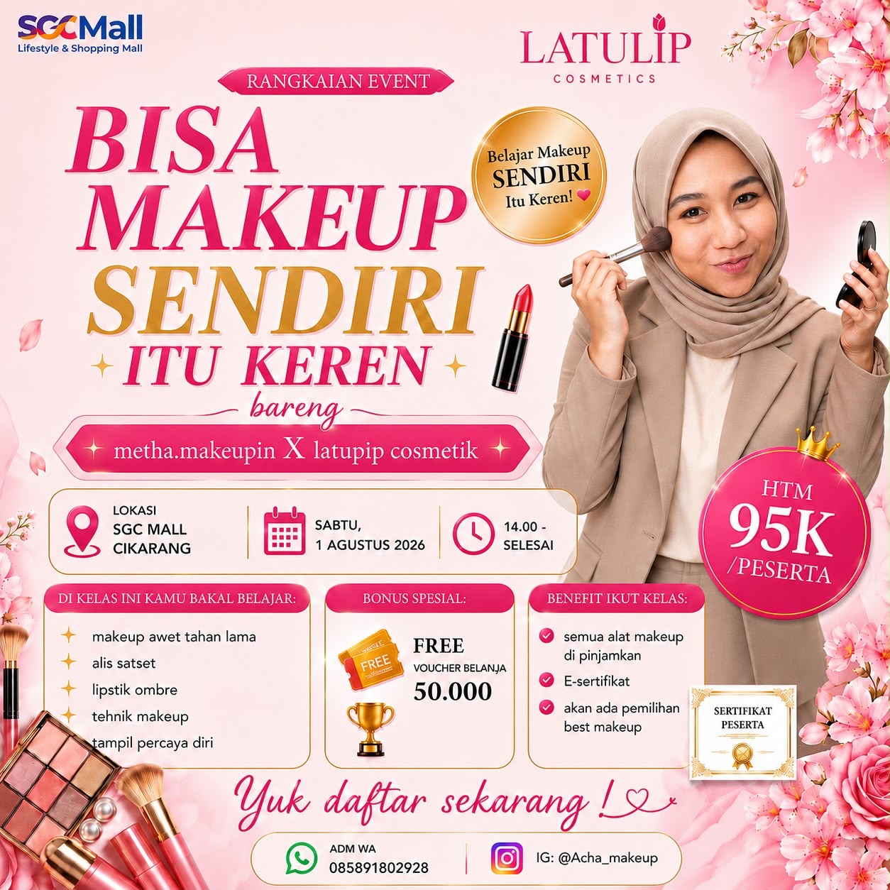 💄 BISA MAKEUP SENDIRI ITU KEREN! 💄
Pengen tampil cantik tiap hari tanpa ribet? Saatnya upgrade skill kamu di Self Makeup Class bareng @acha_makeup x Latulip Cosmetics! ✨
Belajar dari NOL sampai BISA:
💖 Technique & tips makeup tahan lama
💖 Cara bikin alis anti-gagal
💖 Rahasia lipstik ombre yang pas
Fasilitas lengkap:
✔️ Tools disiapin (dipinjamkan)
✔️ E-Sertifikat
✔️ Voucher belanja Rp50.000
✔️ Contest Best Makeup
📅 Sabtu, 1 Agustus 2026 | 🕑 14.00 WIB
📍 SGC Mall Cikarang
💰 HTM: Rp95.000
📲 Slot terbatas! Langsung chat WA: 085891802928
Tag bestie kamu diajak bareng! 👭💕
#SelfMakeupClass #BelajarMakeup #KelasMakeup #MakeupPemula #sgcmall