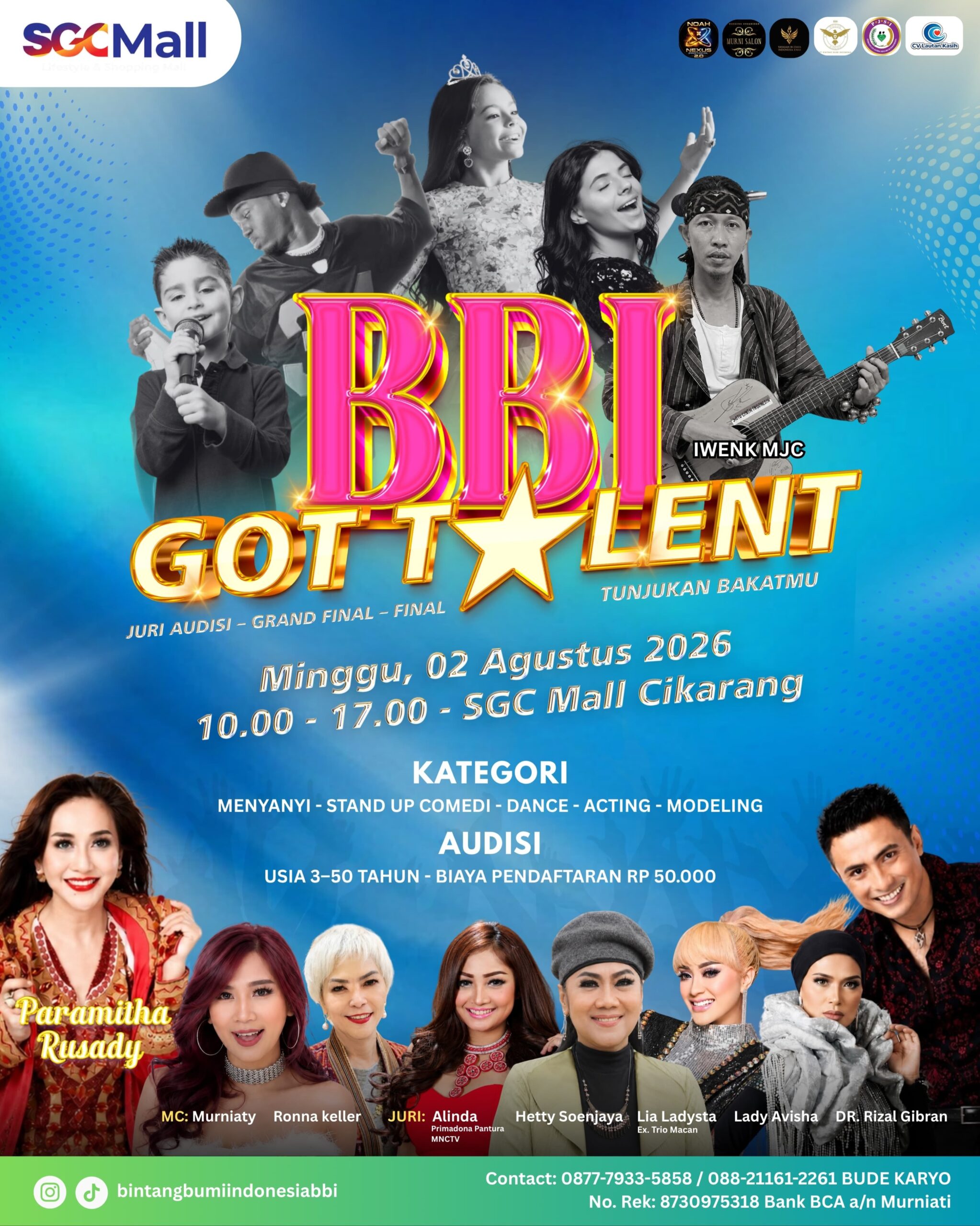 TUNJUKKAN BAKATMU DI BBI GOT TALENT 2026! 
Punya bakat terpendam yang pengen kamu tunjukin ke dunia?Ini saatnya kamu bersinar! ✨ 

Baik kamu jago Menyanyi, Stand Up Comedy, Dance, Acting, atau Modeling, panggung BBI Got Talent siap menyambutmu!

Catat tanggal dan tempatnya:
🗓 Minggu, 02 Agustus 2026
⏰ 10.00 - 17.00 WIB
📍 SGC Mall Cikarang

Kategori Lomba:
🎤 Menyanyi 
🎭 Stand Up Comedy 
💃 Dance 
🎬 Acting 
💃 Modeling

Informasi Audisi:
👶 Usia: 3 – 50 Tahun
💰 Biaya Pendaftaran: Rp 50.000

Acara ini bakal dinilai langsung oleh juri-juri keren: 
Lia Adista, Annisa Quin, Lady Avisha, DR. Rizal Gibran, dipandu oleh MC Dhea Bacan & Murniaty, serta dimeriahkan oleh bintang lagend Paramitha Rusady! 😍

Yuk, daftar sekarang juga sebelum terlambat!
📞 Kontak Pendaftaran:
0877-7933-5858 / 088-21161-2261
(BUDE KARYO)

Jangan lupa follow Instagram & TikTok kami di @bintangbumiindonesiabbi untuk update terbarunya! See you there! 🙌✨

#BBIGotTalent #SGCmallCikarang #LombaBakat #CikarangInfo #BintangBumiIndonesia InfoLomba2026 AudisiBakat