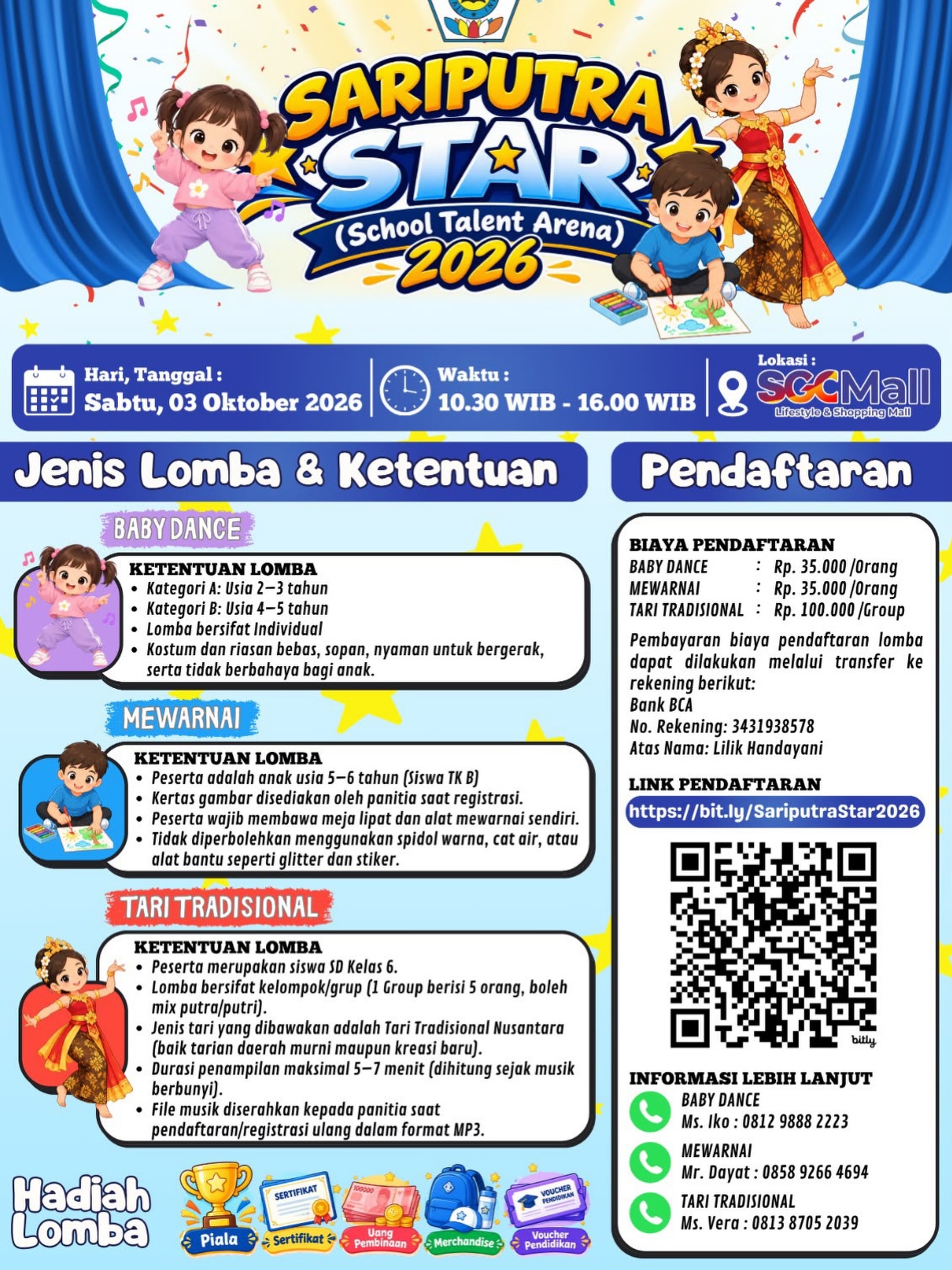 ๐๐ SARIPUTRA STAR 2026 โ School Talent Arena ๐๐
Saatnya tunjukkan bakat, kreativitas, dan keberanian si kecil di panggung Sariputra Star 2026! ๐โจ
Sekolah Sariputra mengundang anak-anak hebat untuk berpartisipasi dalam berbagai lomba seru dan menarik:
๐ Baby Dance โ Usia 2โ4 tahun
๐จ Mewarnai โ Usia 5โ6 tahun (Siswa TK B)
๐ฎ๐ฉ Tari Tradisional Nusantara โ Siswa SD kelas 6
_Ketentuan lomba terlampir pada gambar_
๐
Sabtu, 3 Oktober 2026
โฐ Pukul 10.30โ16.00 WIB
๐ SGC Mall
๐
Raih kesempatan membawa pulang piala, sertifikat, uang pembinaan, merchandise, dan voucher pendidikan!
๐ Yuk, segera langsung daftarkan diri dan jadilah bagian dari keseruan Sariputra Star 2026!
๐ Link pendaftaran: https://bit.ly/SariputraStar2026
๐ Informasi lebih lanjut:
Baby Dance: 0812 9888 2223 (Ms. Iko)
Mewarnai: 0858 9266 4694 (Mr. Dayat)
Tari Tradisional: 0813 8705 2039 (Ms. Vera)
โจ Tunjukkan bakatmu, bersinar bersama Sariputra Star 2026! โจ
#SariputraStar2026 #SchoolTalentArena #SekolahSariputra